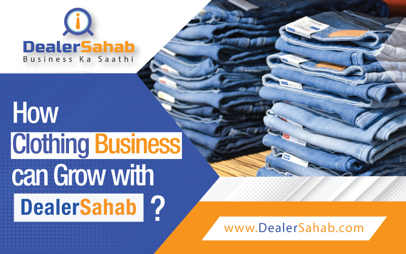 How Clothing Business Can Grow With DealerSahab?